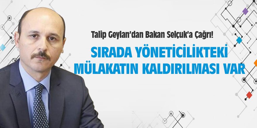 Sırada Yönetici Atamalarındaki Mülakatın Kaldırılması Var!