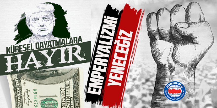 Memur-Sen'den Dolar Tepkisi: Emperyalizmi Yeneceğiz