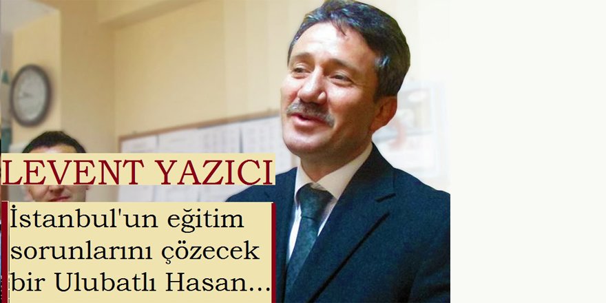 İstanbul İl Milli Eğitim’e “Bir Yiğit Levent” Atandı