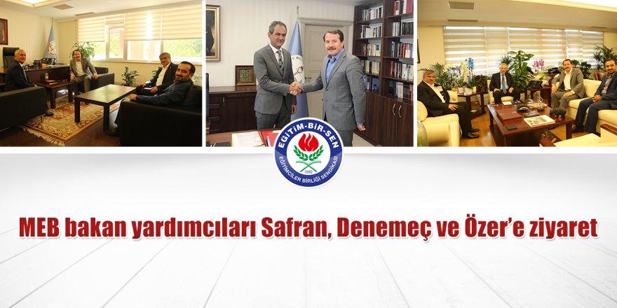 Eğitim-Bir-Sen'den MEB Bakan Yardımcılarına Ziyaret