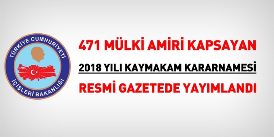 471 kişilik 2018 yılı kaymakam kararnamesi, Resmi Gazetede yayımlandı