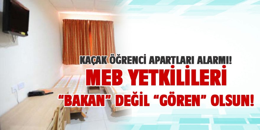 MEB'e Kaçak Öğrenci Apartları Çağrısı: Bakan Değil, Gören Olun!