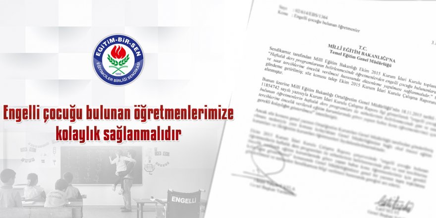 Engelli çocuğu bulunan öğretmenlerimize kolaylık sağlanmalıdır