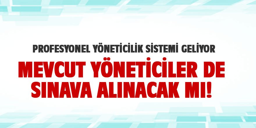 MEB'de Mevcut İdarecilere De Yöneticilik Sınavı Gelir Mi?