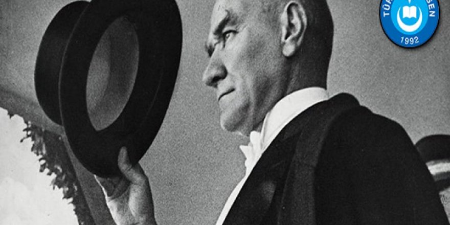 Ölümsüz Lider Atatürk'ü Minnet, Saygı ve Rahmetle Anıyoruz