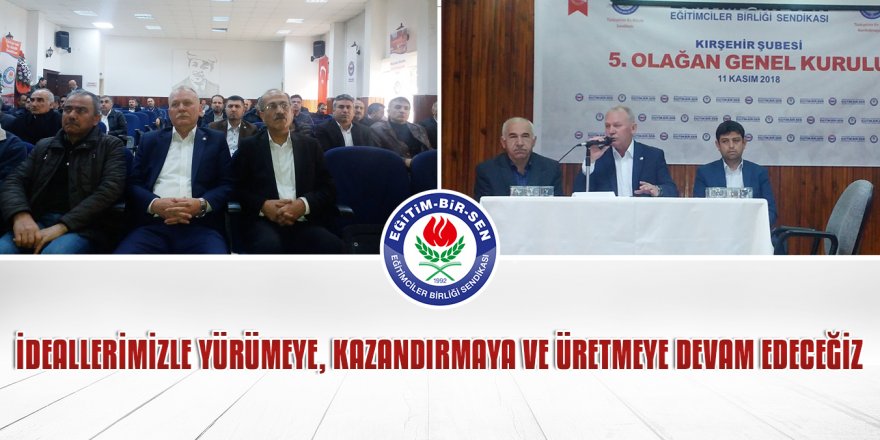 İdeallerimizle yürümeye, kazandırmaya ve üretmeye devam edeceğiz
