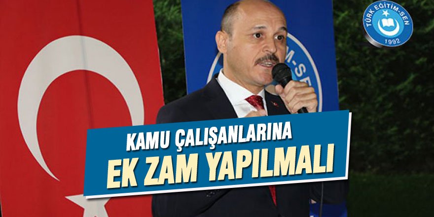 "Yılbaşını Beklemeden Kamu Çalışanlarına Ek Zam Yapılmalıdır"