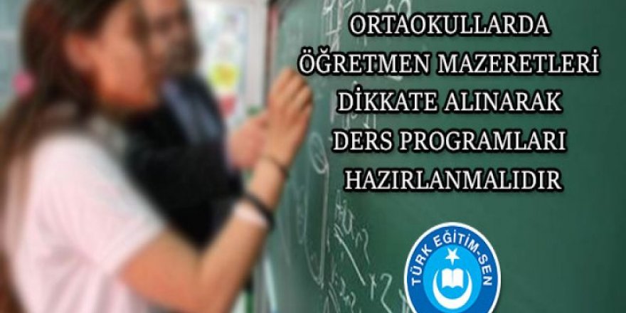 Ders Programları Yapılırken, Öğretmen Mazeretleri Dikkate Alınmalıdır