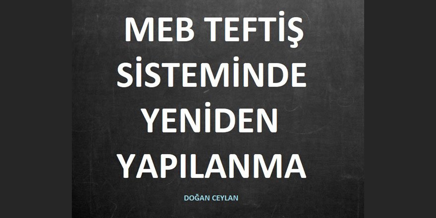 MEB Teftişinde Yeni Yapılanma