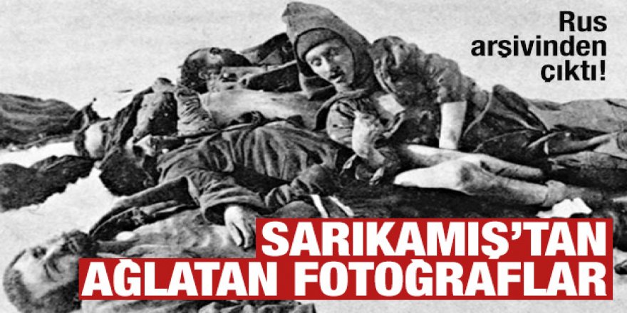 Görmediğiniz fotoğraflarla 'Sarıkamış Harekatı'