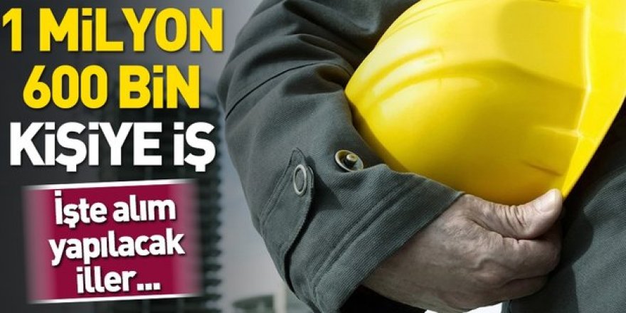 1 milyon 600 bin kişiye iş