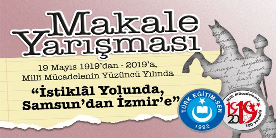 Türk Eğitim-Sen "İstiklal Yolunda, Samsun'dan İzmir'e" Makale Yarışması