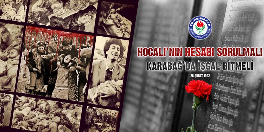 Hocalı'nın hesabı sorulmalı, Karabağ'da işgal bitmeli
