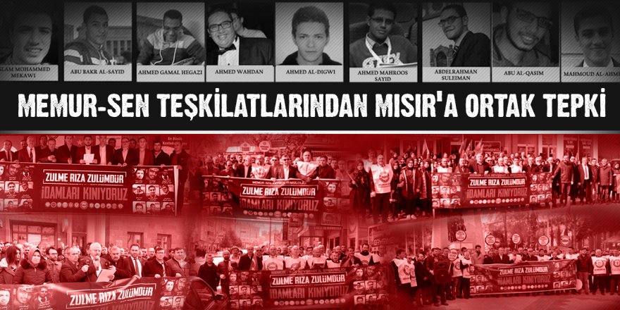 Memur-Sen teşkilatlarından Mısır'a ortak tepki