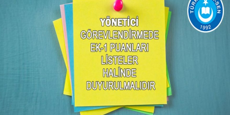 Yönetici Görevlendirmelerinde Ek-1 Puanları Listeler Halinde Yayınlanmalı