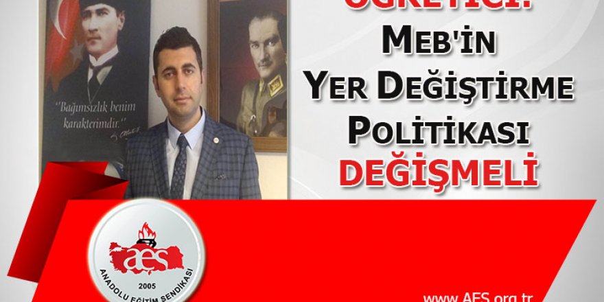 MEB'in Yer Değiştirme Politikası Değişmeli