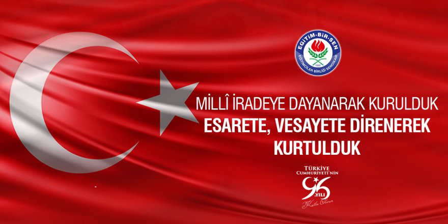 Millî iradeye dayanarak kurulduk, esarete, vesayete direnerek kurtulduk