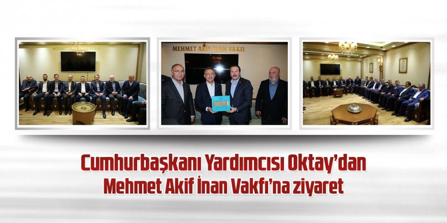 Cumhurbaşkanı Yardımcısı Oktay'dan Mehmet Akif İnan Vakfı'na ziyaret