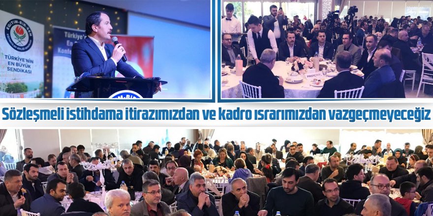 Sözleşmeli istihdama itirazımızdan ve kadro ısrarımızdan vazgeçmeyeceğiz