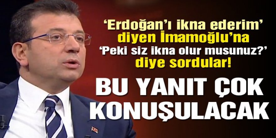 İmamoğlu’ndan canlı yayında çok konuşulacak sözler! ‘Erdoğan’ı ikna ederim’