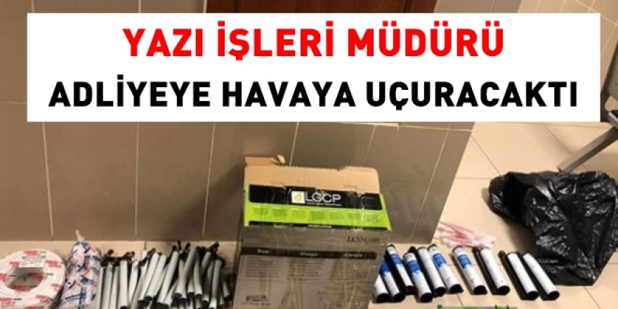Yazı işleri müdürü adliyeyi havaya uçuracaktı