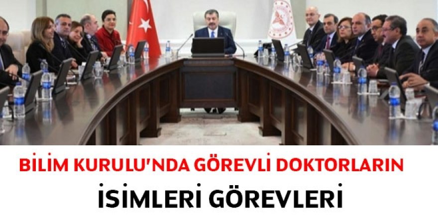 Bilim Kurulu'nda görevli doktorların isimleri ve görevleri