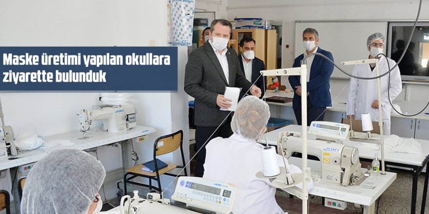 Ali Yalçın'dan  Maske üretimi yapılan okullara ziyaret