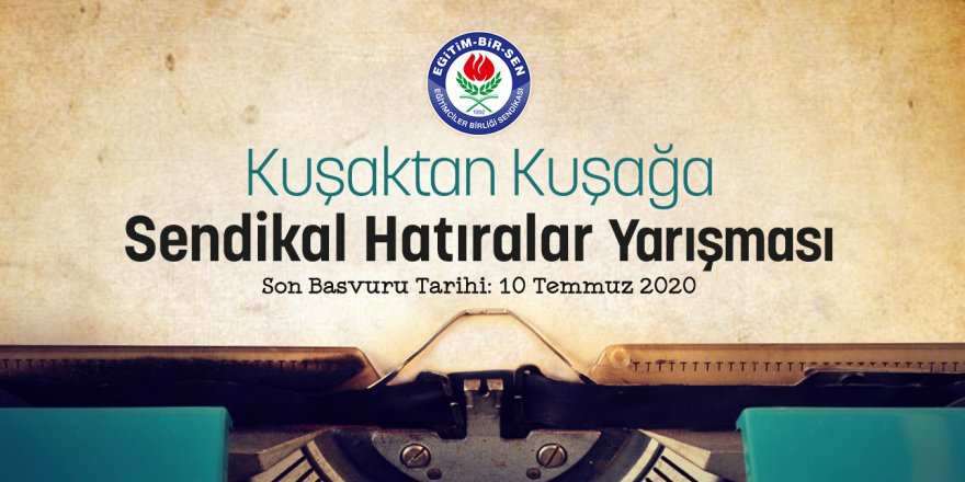 Kuşaktan Kuşağa Sendikal Hatıralar Yarışması Başladı