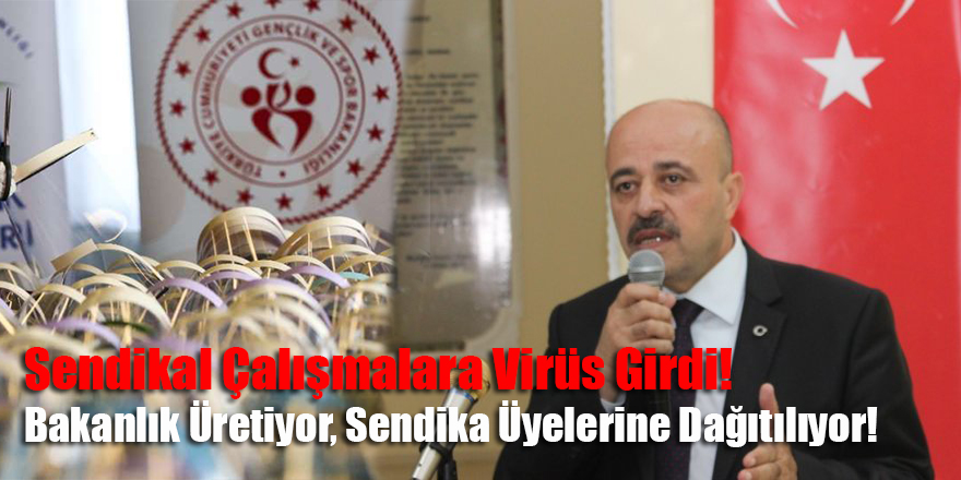 Sendikal Çalışmalara Virüs Girdi! Bakanlık Maskeleri Üretiyor, Sendika Üyelerine Dağıtılıyor!