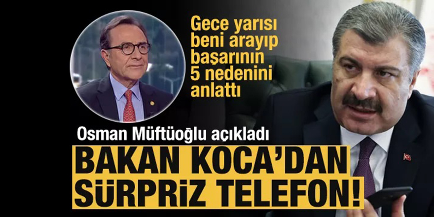 Fahrettin Koca'dan sürpriz telefon: Tedavideki başarının 5 nedeni...
