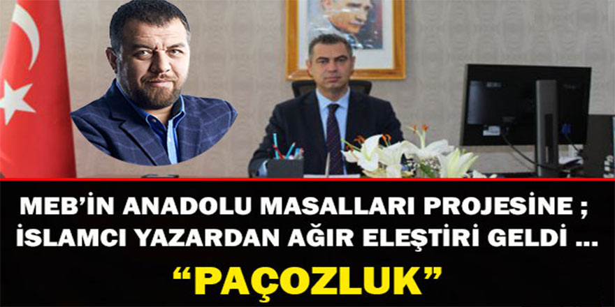 MEB’in Anadolu Masalları Projesine"Paçozluk" Yakıştırması