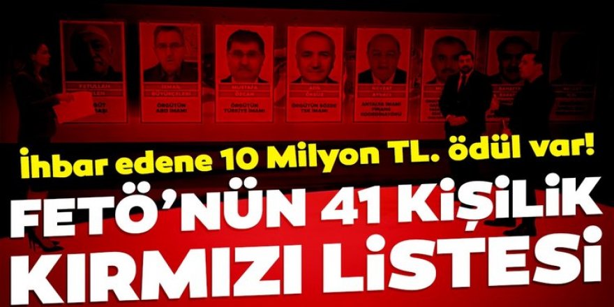 İşte FETÖ'nün 41 kişilik kırmızı listesi!