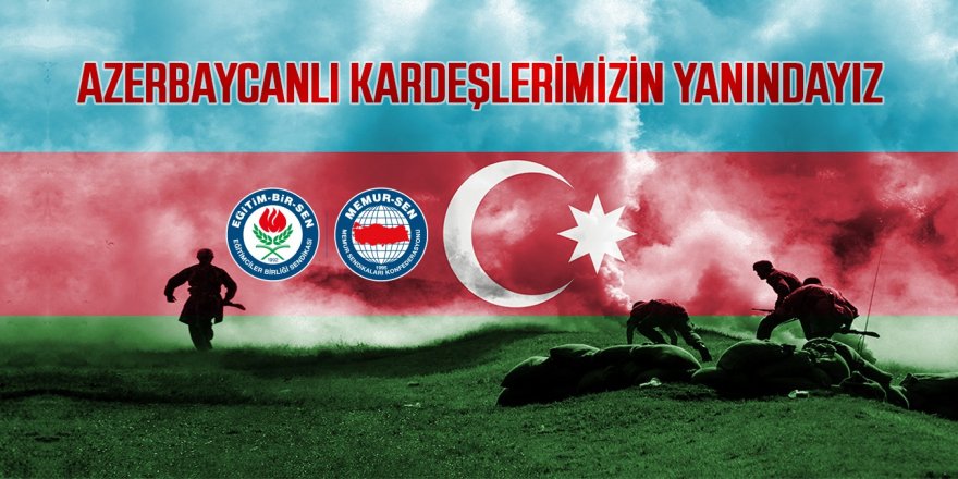 Azerbaycanlı kardeşlerimizin yanındayız