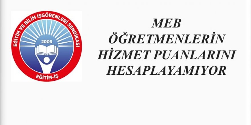 MEB'de Öğretmenlerin Hizmet Puanı Karmaşası! Hesaplayamıyor!