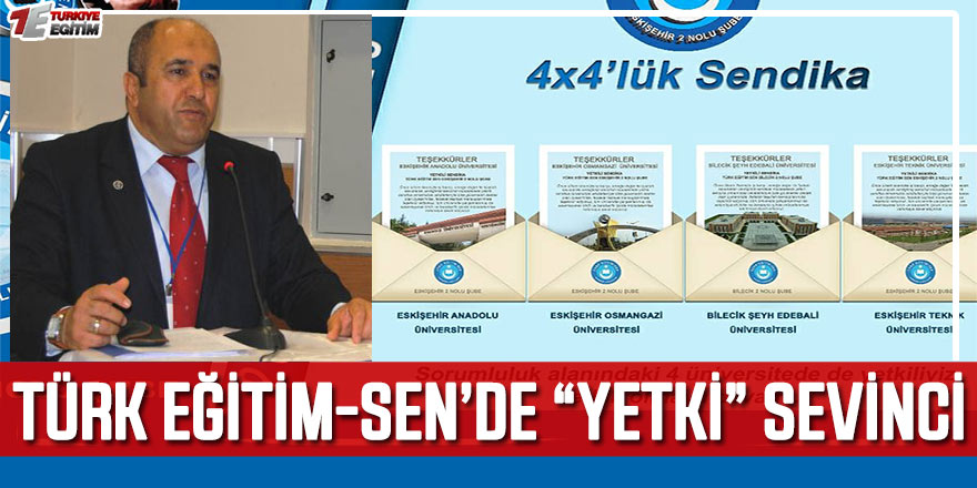 Türk Eğitim-Sen'de Yetki Sevinci! 4 Üniversitede...