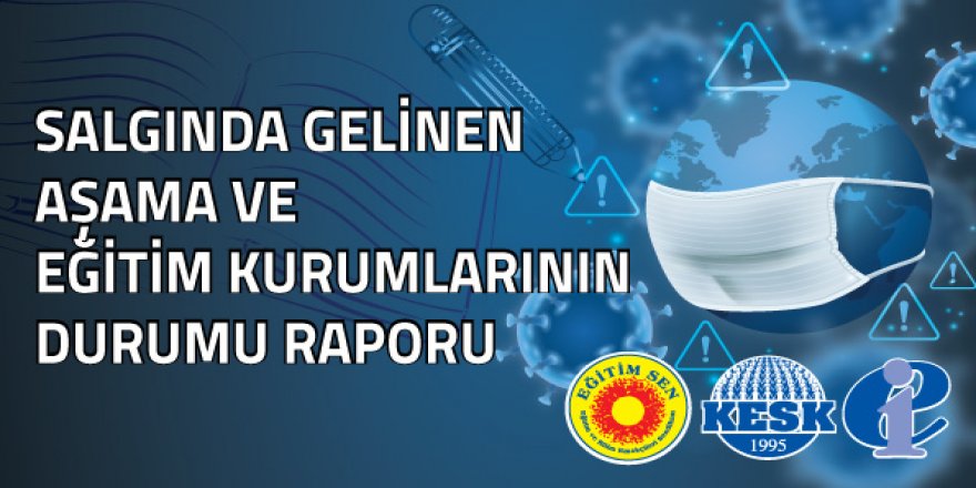 Salgında Gelinen Aşama ve Eğitim Kurumlarının Durumu Raporu
