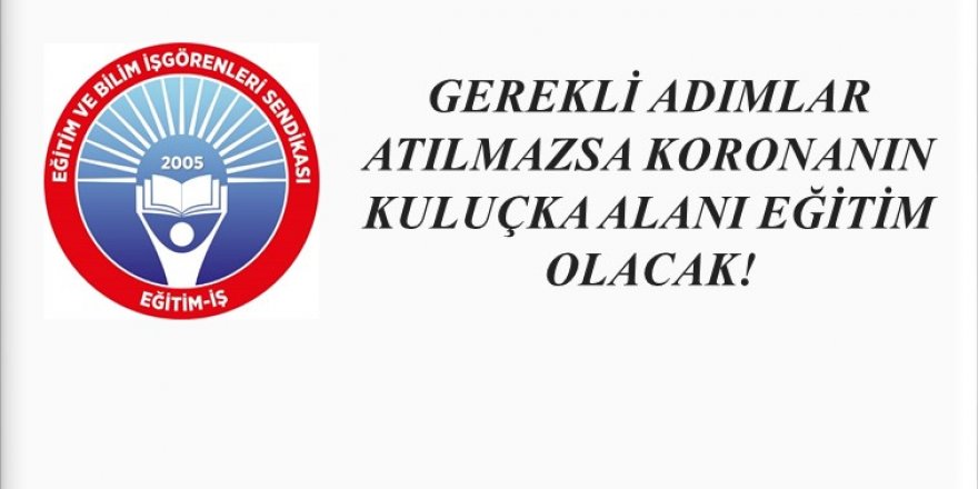 "Koronanın Kuluçka Alanı Eğitim Olacak!"