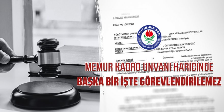 Memur kadro unvanı haricinde başka bir işte görevlendirilemez