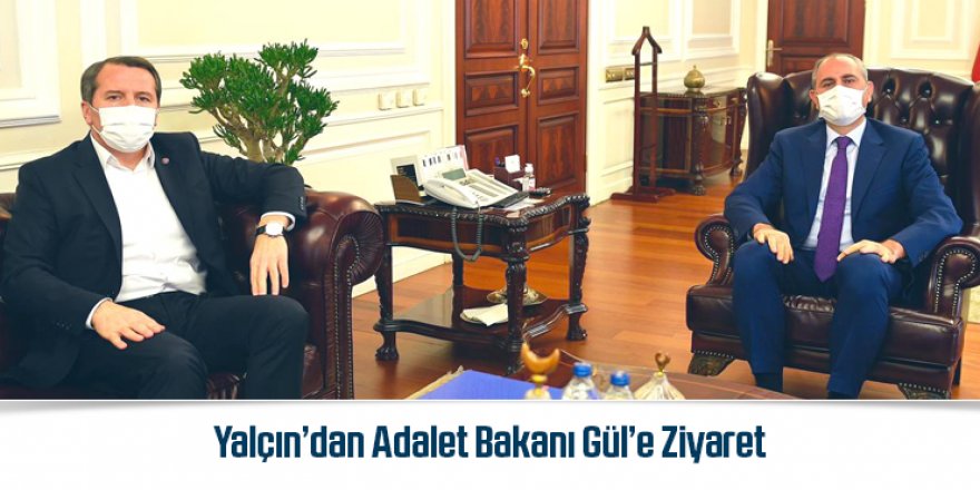 Yalçın’dan Adalet Bakanı Gül’e Ziyaret