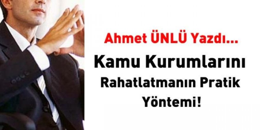 Kamu personeli ile kurumları rahatlatmanın pratik yöntemi...