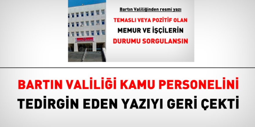 Bartın Valiliği, memurları tedirgin eden yazıyı geri çekti