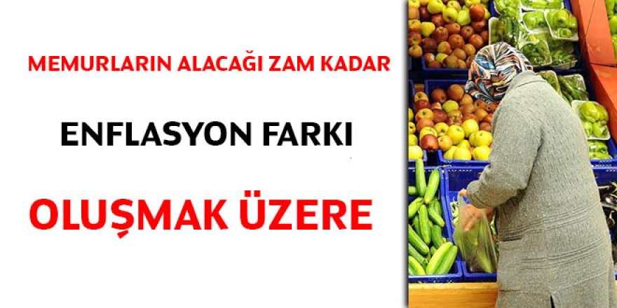 Memurların alacağı zam kadar enflasyon farkı oluşmak üzere