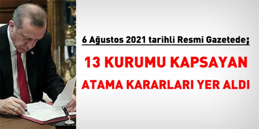 13 kurumu kapsayan atama ve görevden alma kararları Resmi Gazetede yayımlandı