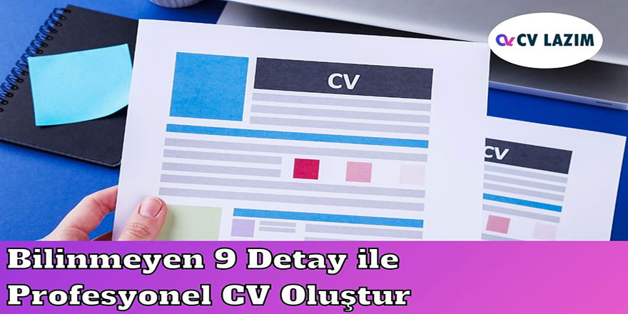 Bilinmeyen 9 Detay ile Profesyonel CV Oluştur
