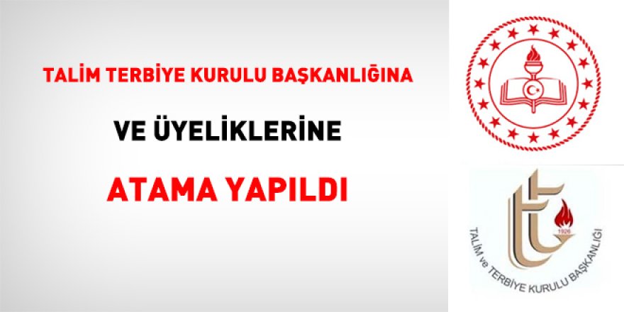 MEB Talim Terbiye Kurulu Başkanlığına ve üyeliklerine atama yapıldı