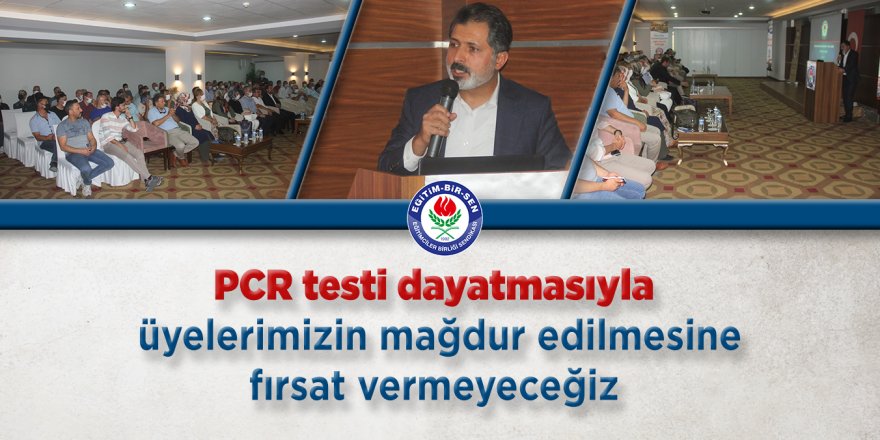 PCR testi dayatmasıyla üyelerimizin mağdur edilmesine fırsat vermeyeceğiz