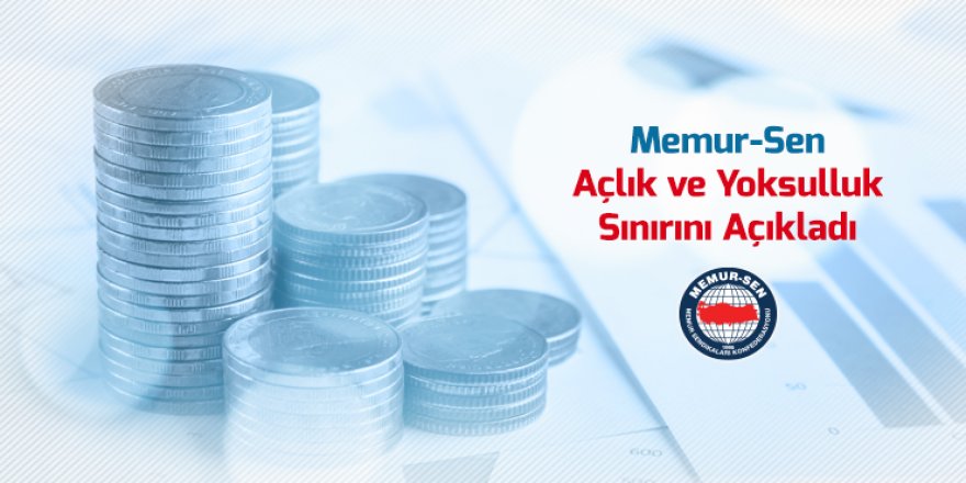 Memur-Sen: Açlık Sınırı 2 Bin 964 Lira Oldu
