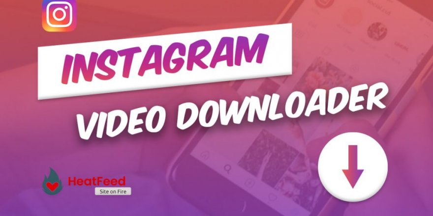 Instagram Video İndirici-Instagram Videoları Nasıl İndirilir?