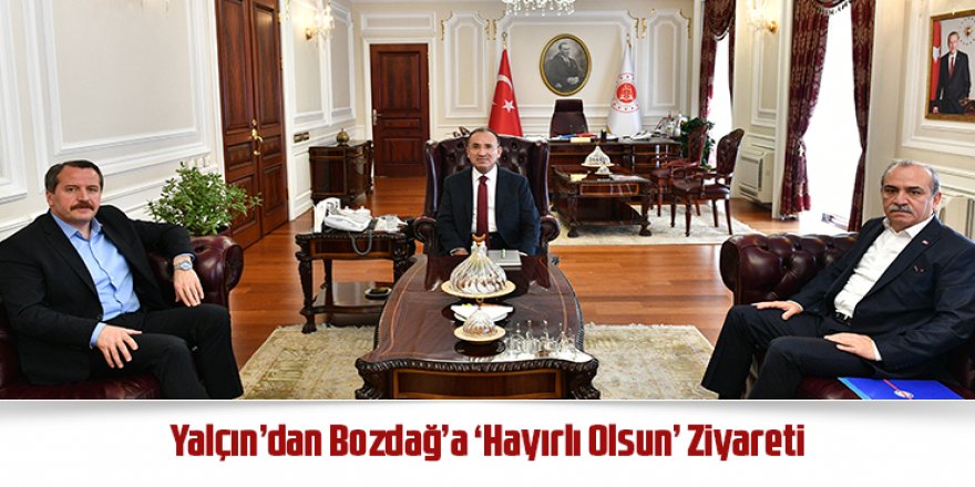 Yalçın’dan Bozdağ’a ‘Hayırlı Olsun’ Ziyareti