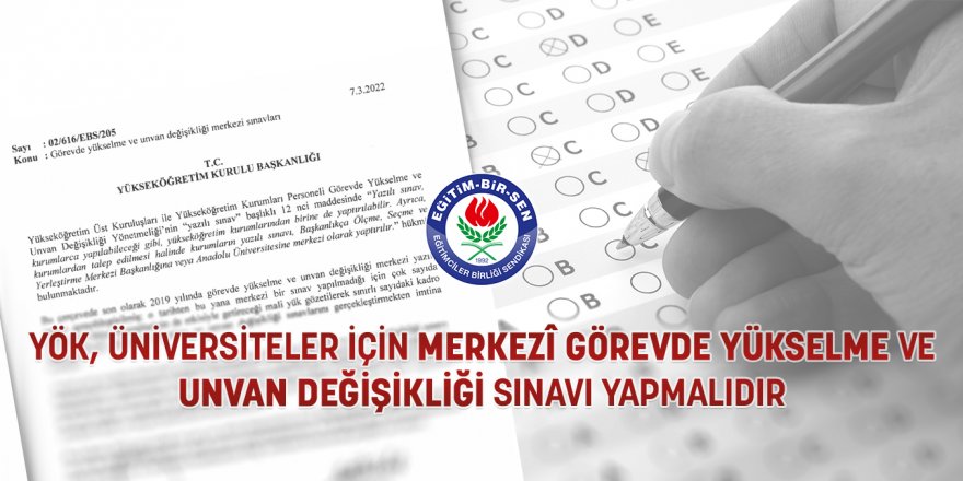 Eğitim Bir Sen, YÖK'ten merkezi görevde yükselme sınavı istedi